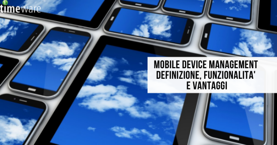 Mobile Device Management: definizione, funzionalità e vantaggi
